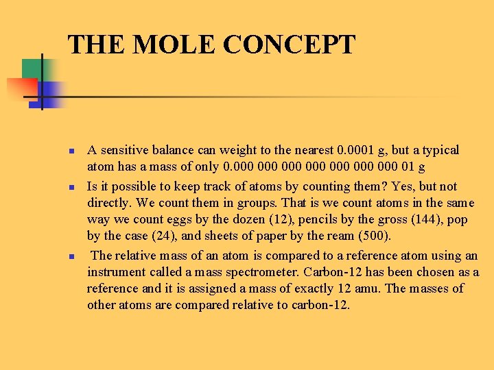 THE MOLE CONCEPT n n n A sensitive balance can weight to the nearest