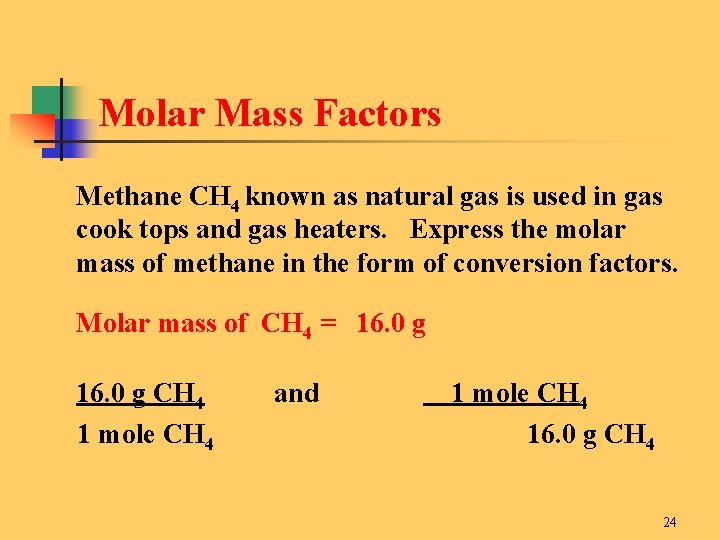 Molar Mass Factors Methane CH 4 known as natural gas is used in gas