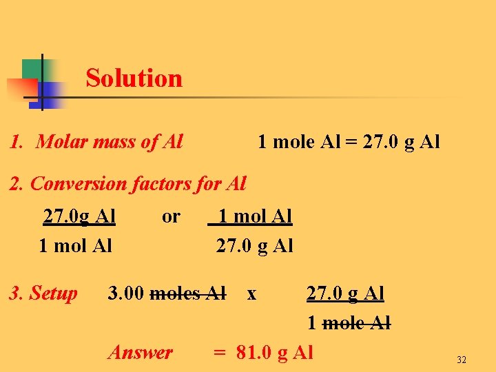 Solution 1. Molar mass of Al 1 mole Al = 27. 0 g Al