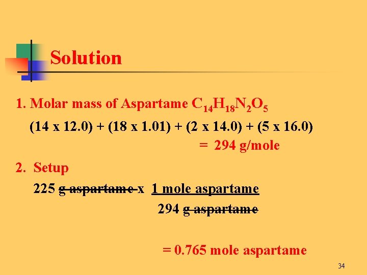 Solution 1. Molar mass of Aspartame C 14 H 18 N 2 O 5