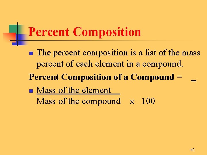 Percent Composition The percent composition is a list of the mass percent of each