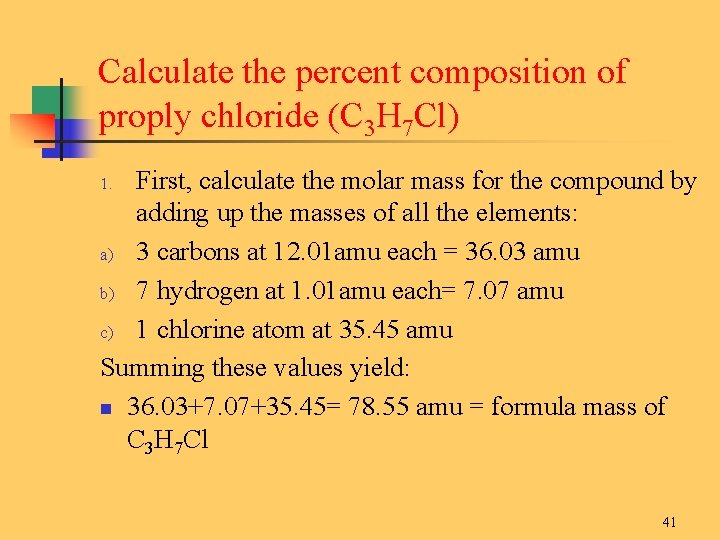 Calculate the percent composition of proply chloride (C 3 H 7 Cl) First, calculate