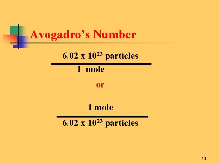  Avogadro’s Number 6. 02 x 1023 particles 1 mole or 1 mole 6.