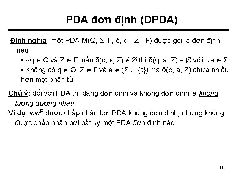 PDA đơn định (DPDA) Định nghĩa: một PDA M(Q, Σ, Γ, δ, q 0,