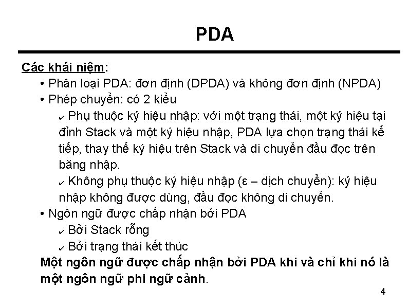 PDA Các khái niệm: • Phân loại PDA: đơn định (DPDA) và không đơn
