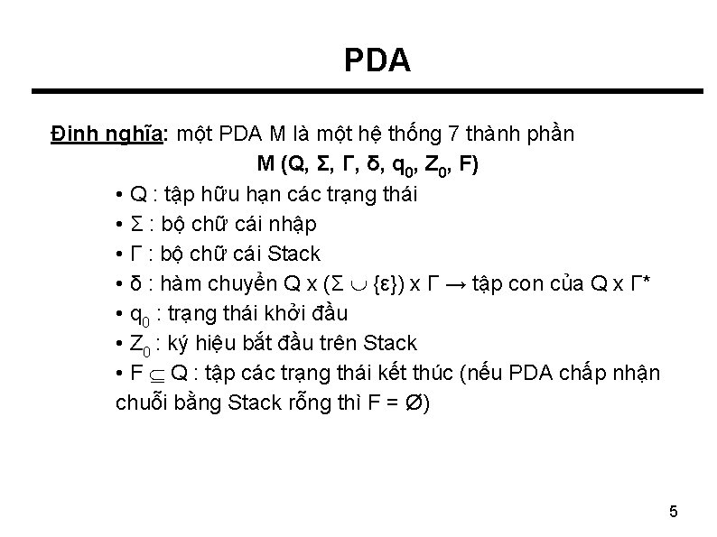 PDA Định nghĩa: một PDA M là một hệ thống 7 thành phần M