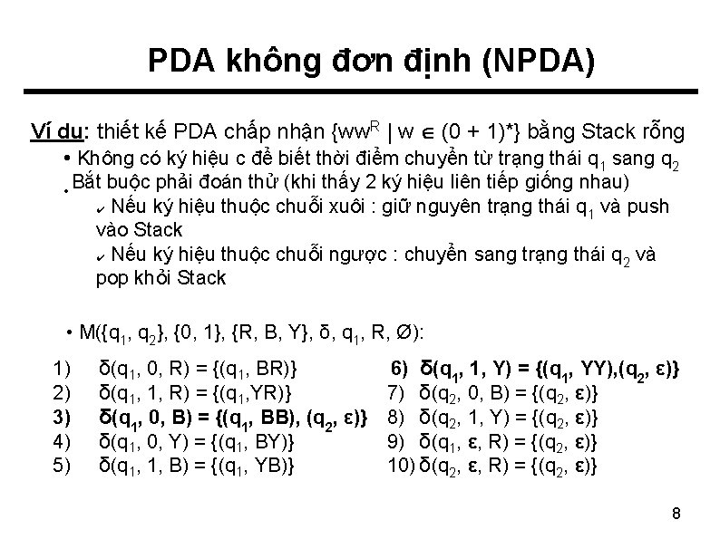 PDA không đơn định (NPDA) Ví dụ: thiết kế PDA chấp nhận {ww. R