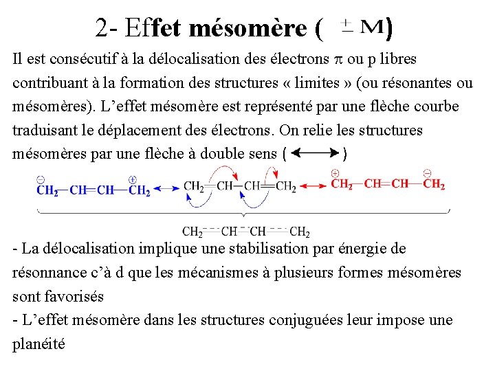 2 - Effet mésomère ( ) Il est consécutif à la délocalisation des électrons