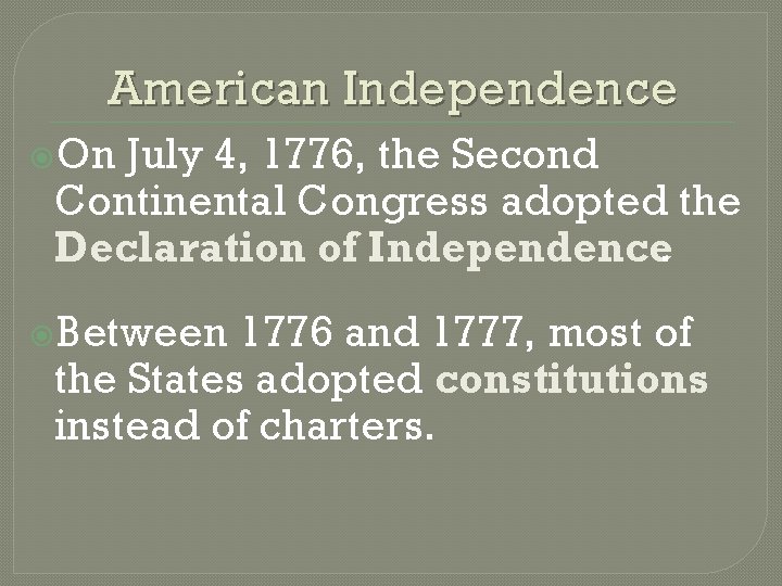 American Independence On July 4, 1776, the Second Continental Congress adopted the Declaration of