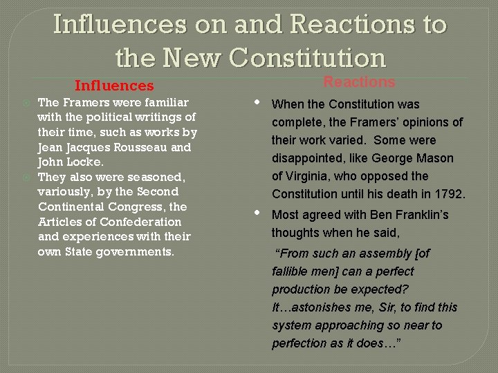 Influences on and Reactions to the New Constitution Influences The Framers were familiar with