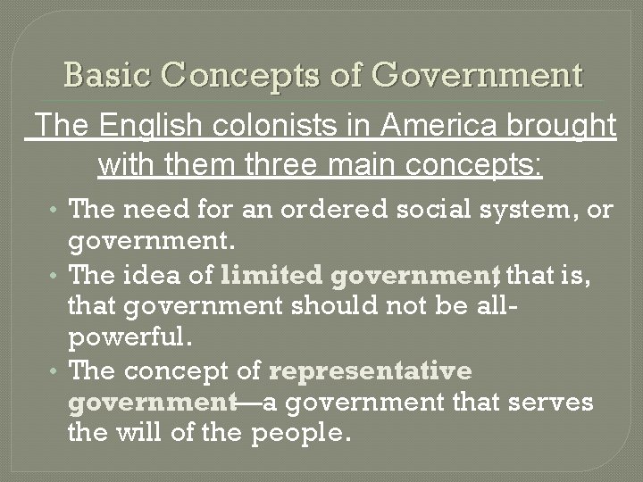 Basic Concepts of Government The English colonists in America brought with them three main