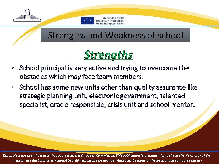 Strengths and Weakness of school Strengths • School principal is very active and trying