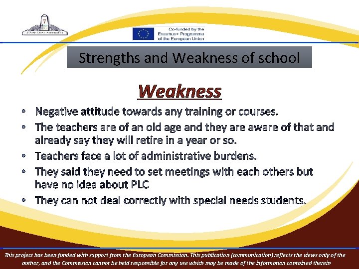 Strengths and Weakness of school Weakness • Negative attitude towards any training or courses.