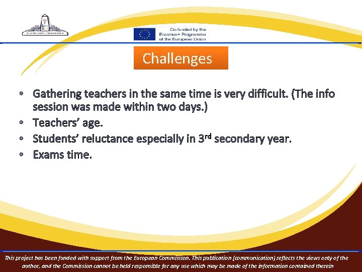 Challenges • Gathering teachers in the same time is very difficult. (The info session