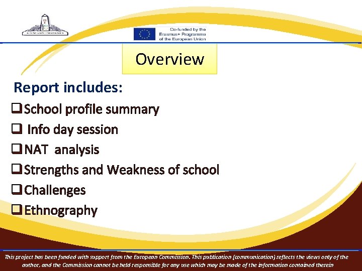 Overview Report includes: q School profile summary q Info day session q NAT analysis