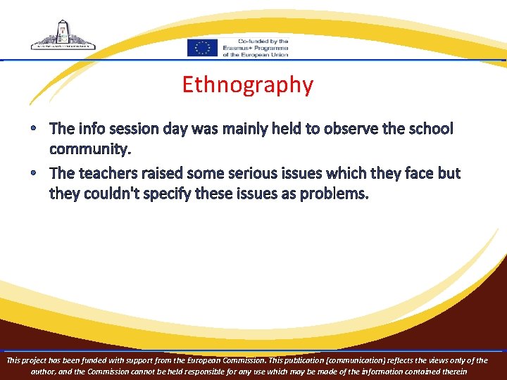 Ethnography • The info session day was mainly held to observe the school community.