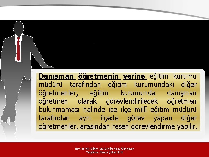 . Danışman öğretmenin yerine eğitim kurumu müdürü tarafından eğitim kurumundaki diğer öğretmenler, eğitim kurumunda . Danışman öğretmenin yerine eğitim kurumu müdürü tarafından eğitim kurumundaki diğer öğretmenler, eğitim kurumunda
