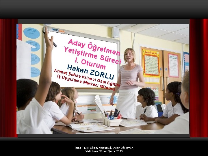 Aday Yetiş Öğretme n tirme I. Otu Süreci rum Hak Ahm an ZO et Aday Yetiş Öğretme n tirme I. Otu Süreci rum Hak Ahm an ZO et