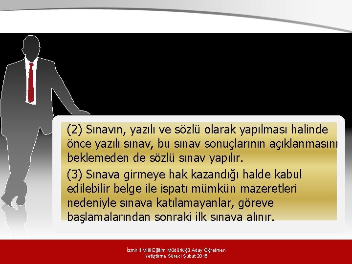 (2) Sınavın, yazılı ve sözlü olarak yapılması halinde önce yazılı sınav, bu sınav sonuçlarının (2) Sınavın, yazılı ve sözlü olarak yapılması halinde önce yazılı sınav, bu sınav sonuçlarının