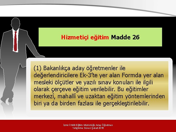 . Hizmetiçi eğitim Madde 26 (1) Bakanlıkça aday öğretmenler ile değerlendiricilere Ek-3’te yer alan . Hizmetiçi eğitim Madde 26 (1) Bakanlıkça aday öğretmenler ile değerlendiricilere Ek-3’te yer alan