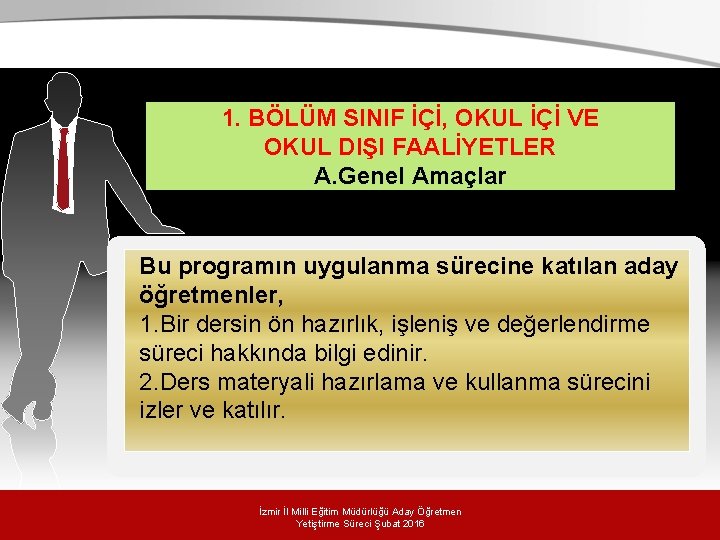 1. BÖLÜM SINIF İÇİ, OKUL İÇİ VE. OKUL DIŞI FAALİYETLER A. Genel Amaçlar Bu 1. BÖLÜM SINIF İÇİ, OKUL İÇİ VE. OKUL DIŞI FAALİYETLER A. Genel Amaçlar Bu