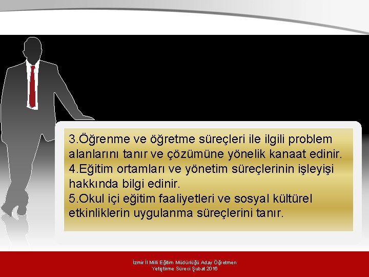 3. Öğrenme ve öğretme süreçleri ile ilgili problem alanlarını tanır ve çözümüne yönelik kanaat 3. Öğrenme ve öğretme süreçleri ile ilgili problem alanlarını tanır ve çözümüne yönelik kanaat