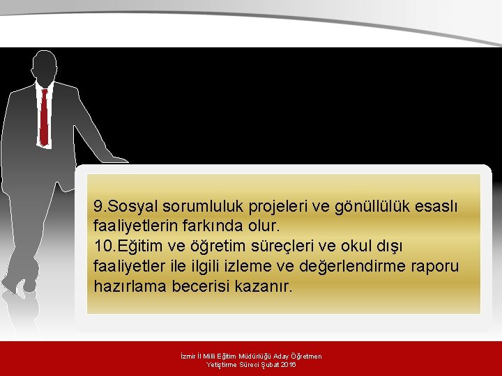 9. Sosyal sorumluluk projeleri ve gönüllülük esaslı faaliyetlerin farkında olur. 10. Eğitim ve öğretim 9. Sosyal sorumluluk projeleri ve gönüllülük esaslı faaliyetlerin farkında olur. 10. Eğitim ve öğretim