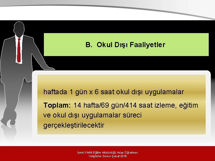 B. Okul Dışı Faaliyetler haftada 1 gün x 6 saat okul dışı uygulamalar Toplam: B. Okul Dışı Faaliyetler haftada 1 gün x 6 saat okul dışı uygulamalar Toplam: