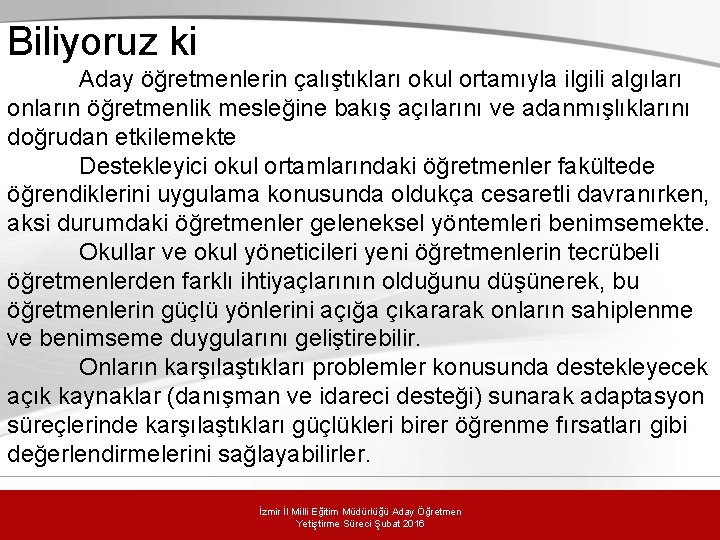 Biliyoruz ki Aday öğretmenlerin çalıştıkları okul ortamıyla ilgili algıları onların öğretmenlik mesleğine bakış açılarını Biliyoruz ki Aday öğretmenlerin çalıştıkları okul ortamıyla ilgili algıları onların öğretmenlik mesleğine bakış açılarını