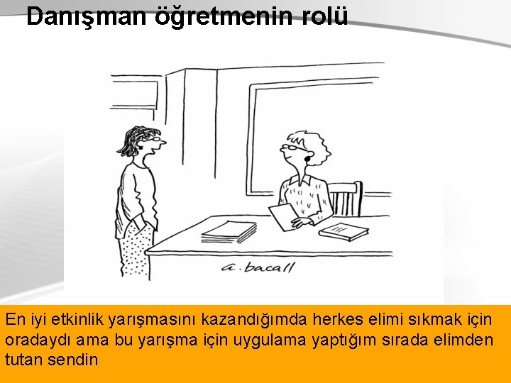 Danışman öğretmenin rolü En iyi etkinlik yarışmasını kazandığımda herkes elimi sıkmak için oradaydı ama Danışman öğretmenin rolü En iyi etkinlik yarışmasını kazandığımda herkes elimi sıkmak için oradaydı ama