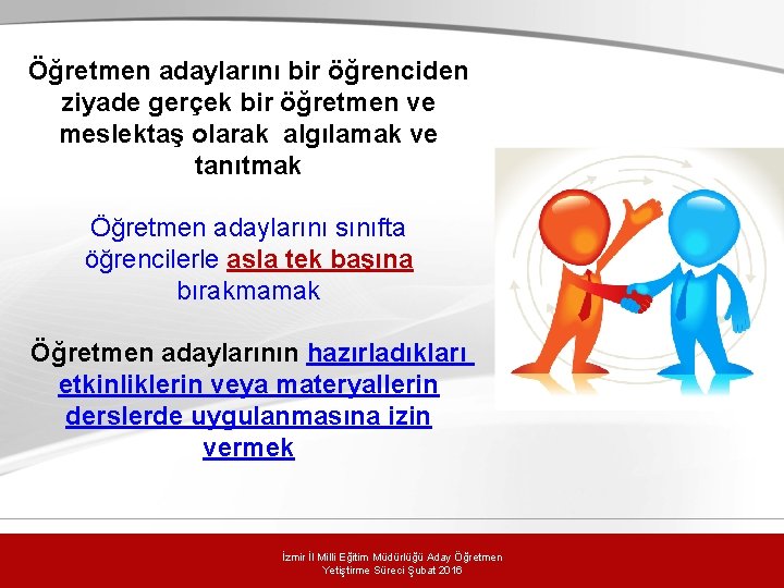 Öğretmen adaylarını bir öğrenciden ziyade gerçek bir öğretmen ve meslektaş olarak algılamak ve tanıtmak Öğretmen adaylarını bir öğrenciden ziyade gerçek bir öğretmen ve meslektaş olarak algılamak ve tanıtmak