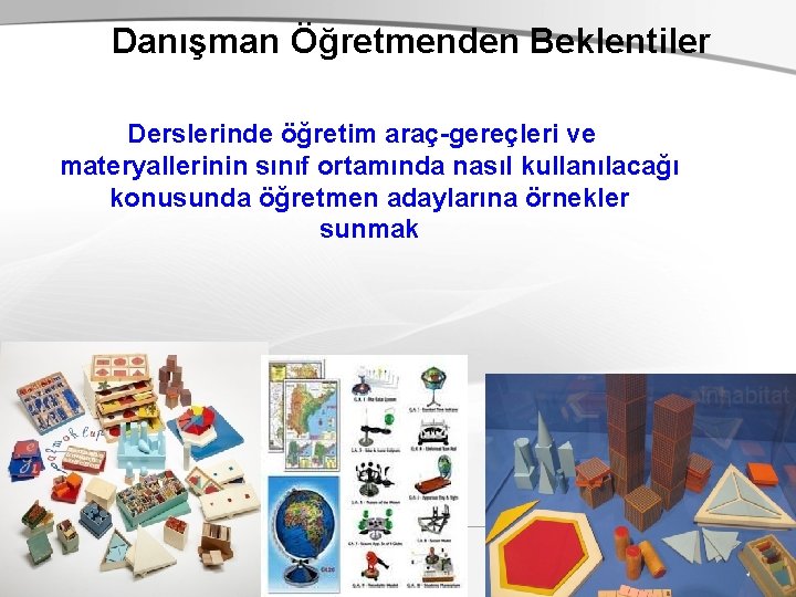 Danışman Öğretmenden Beklentiler Derslerinde öğretim araç-gereçleri ve materyallerinin sınıf ortamında nasıl kullanılacağı konusunda öğretmen Danışman Öğretmenden Beklentiler Derslerinde öğretim araç-gereçleri ve materyallerinin sınıf ortamında nasıl kullanılacağı konusunda öğretmen