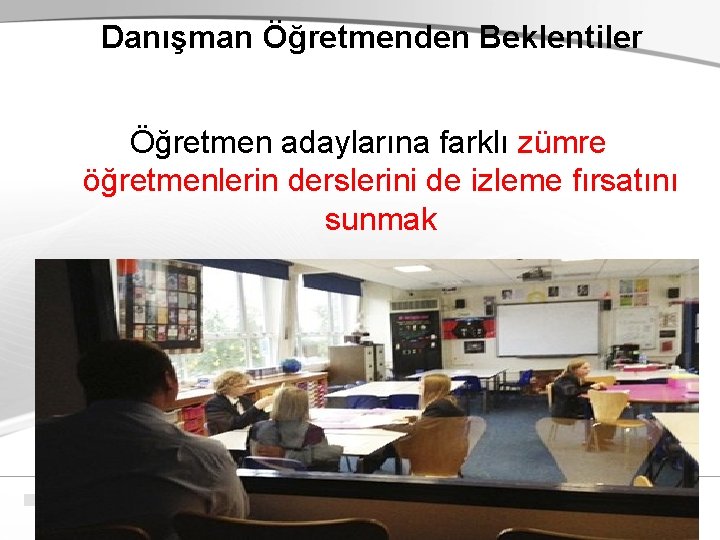 Danışman Öğretmenden Beklentiler Öğretmen adaylarına farklı zümre öğretmenlerin derslerini de izleme fırsatını sunmak 60 Danışman Öğretmenden Beklentiler Öğretmen adaylarına farklı zümre öğretmenlerin derslerini de izleme fırsatını sunmak 60