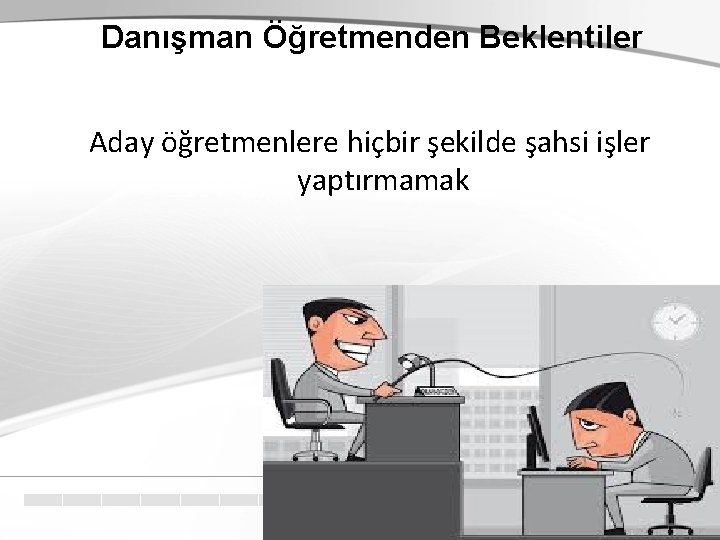 Danışman Öğretmenden Beklentiler Aday öğretmenlere hiçbir şekilde şahsi işler yaptırmamak 63 63 Danışman Öğretmenden Beklentiler Aday öğretmenlere hiçbir şekilde şahsi işler yaptırmamak 63 63