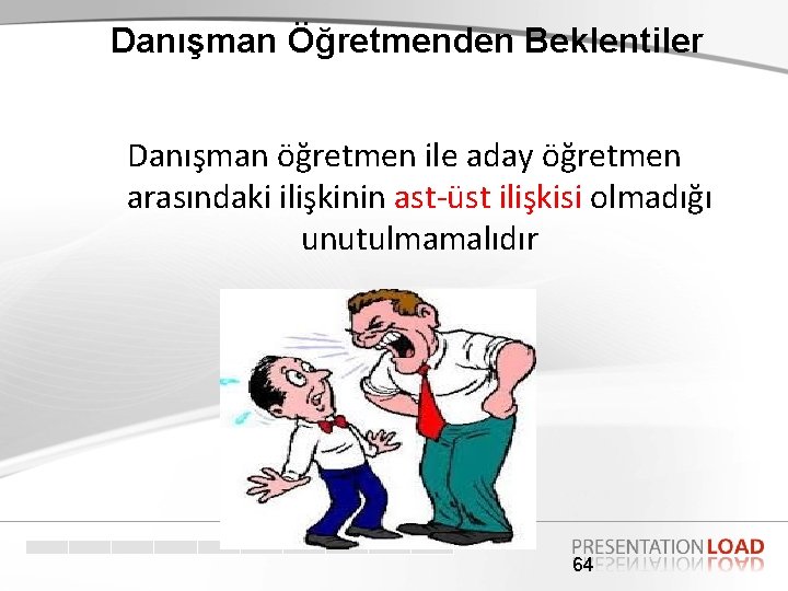 Danışman Öğretmenden Beklentiler Danışman öğretmen ile aday öğretmen arasındaki ilişkinin ast-üst ilişkisi olmadığı unutulmamalıdır Danışman Öğretmenden Beklentiler Danışman öğretmen ile aday öğretmen arasındaki ilişkinin ast-üst ilişkisi olmadığı unutulmamalıdır