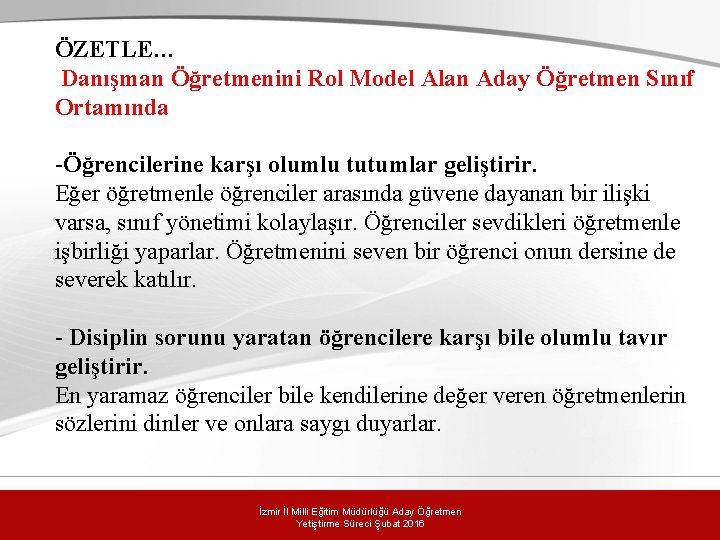 ÖZETLE… Danışman Öğretmenini Rol Model Alan Aday Öğretmen Sınıf Ortamında -Öğrencilerine karşı olumlu tutumlar ÖZETLE… Danışman Öğretmenini Rol Model Alan Aday Öğretmen Sınıf Ortamında -Öğrencilerine karşı olumlu tutumlar