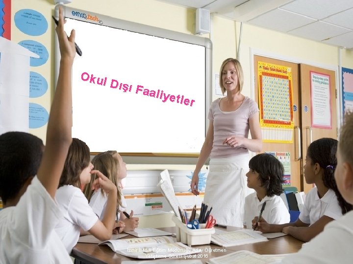 Okul Dışı Faal iyetle r İzmir İl Milli Eğitim Müdürlüğü Aday Öğretmen Yetiştirme Süreci Okul Dışı Faal iyetle r İzmir İl Milli Eğitim Müdürlüğü Aday Öğretmen Yetiştirme Süreci