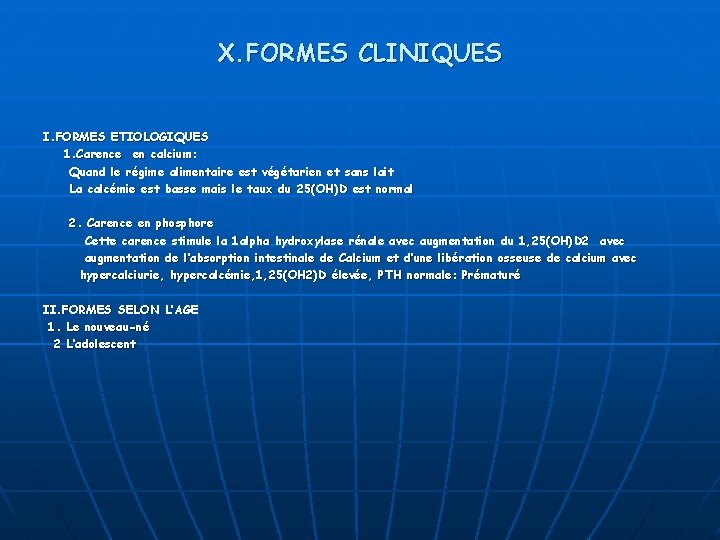 X. FORMES CLINIQUES I. FORMES ETIOLOGIQUES 1. Carence en calcium: Quand le régime alimentaire