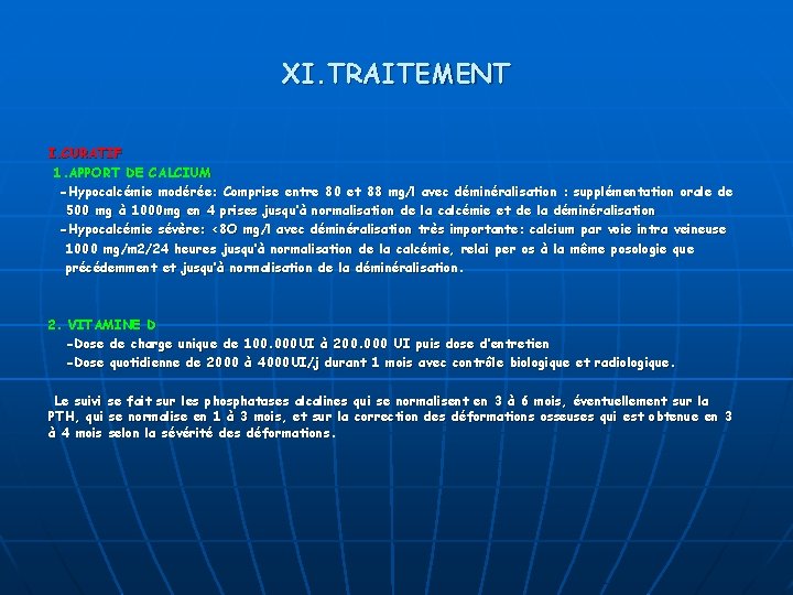 XI. TRAITEMENT I. CURATIF 1. APPORT DE CALCIUM -Hypocalcémie modérée: Comprise entre 80 et