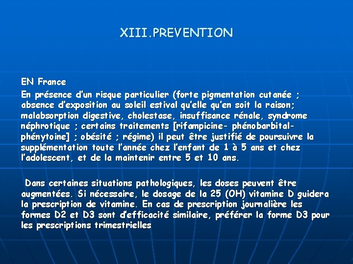 XIII. PREVENTION EN France En présence d’un risque particulier (forte pigmentation cutanée ; absence