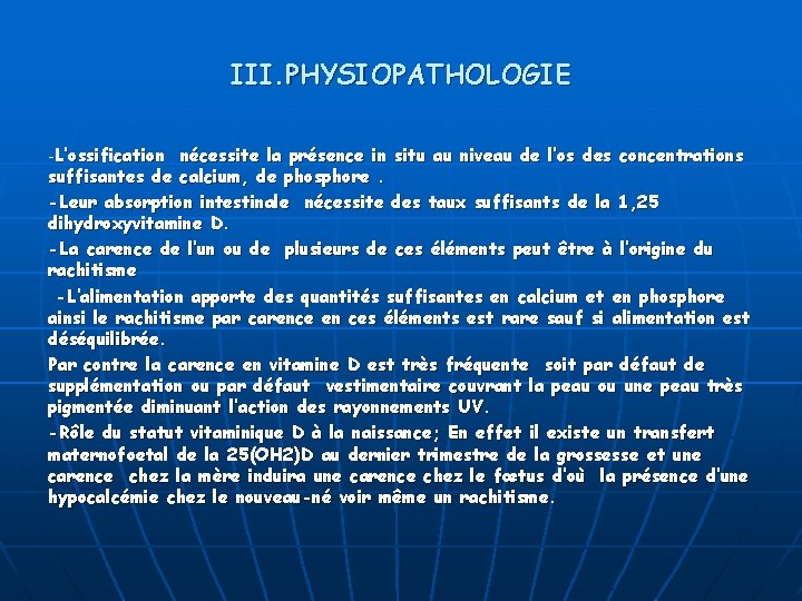 III. PHYSIOPATHOLOGIE -L’ossification nécessite la présence in situ au niveau de l’os des concentrations