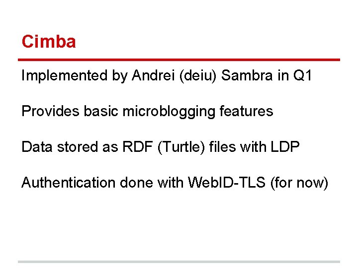 Cimba Implemented by Andrei (deiu) Sambra in Q 1 Provides basic microblogging features Data Cimba Implemented by Andrei (deiu) Sambra in Q 1 Provides basic microblogging features Data