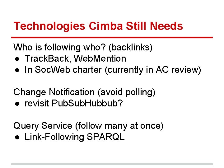 Technologies Cimba Still Needs Who is following who? (backlinks) ● Track. Back, Web. Mention Technologies Cimba Still Needs Who is following who? (backlinks) ● Track. Back, Web. Mention