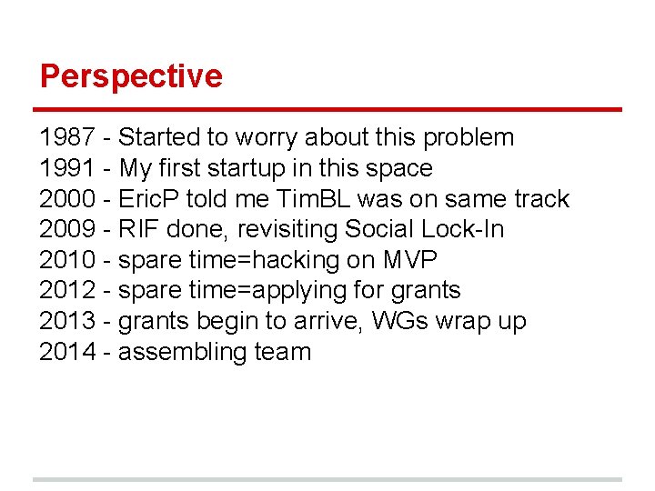 Perspective 1987 - Started to worry about this problem 1991 - My first startup Perspective 1987 - Started to worry about this problem 1991 - My first startup