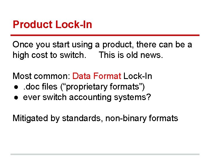 Product Lock-In Once you start using a product, there can be a high cost Product Lock-In Once you start using a product, there can be a high cost