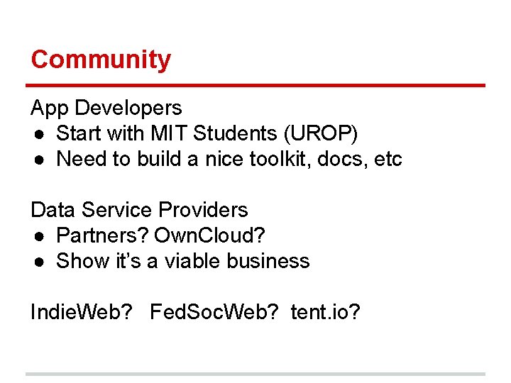 Community App Developers ● Start with MIT Students (UROP) ● Need to build a Community App Developers ● Start with MIT Students (UROP) ● Need to build a