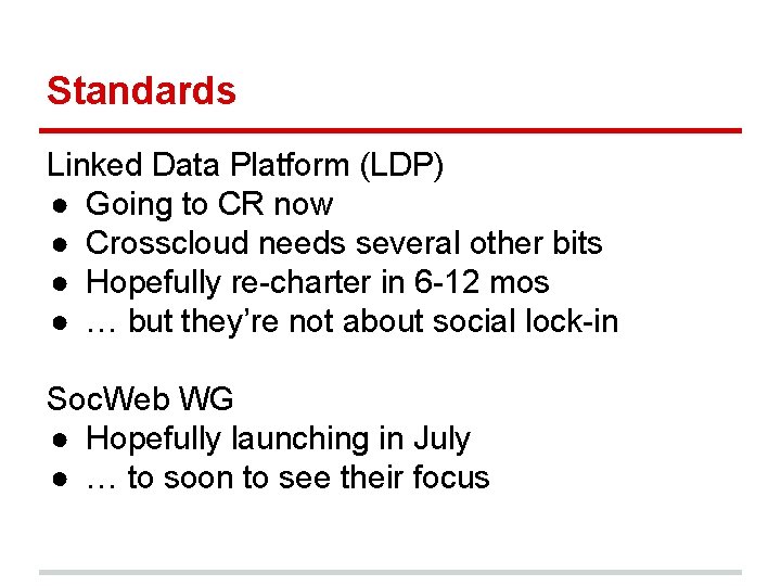 Standards Linked Data Platform (LDP) ● Going to CR now ● Crosscloud needs several Standards Linked Data Platform (LDP) ● Going to CR now ● Crosscloud needs several