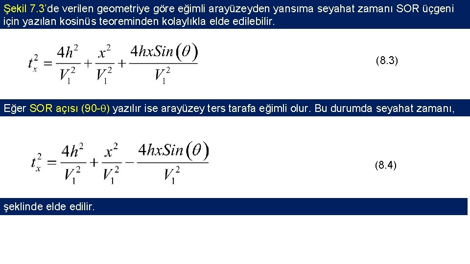 Şekil 7. 3’de verilen geometriye göre eğimli arayüzeyden yansıma seyahat zamanı SOR üçgeni için