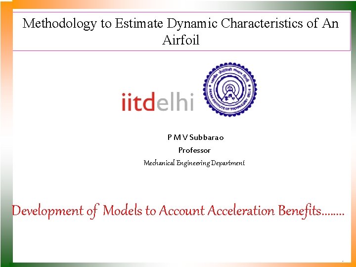 Methodology to Estimate Dynamic Characteristics of An Airfoil P M V Subbarao Professor Mechanical