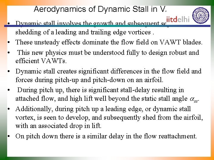 Aerodynamics of Dynamic Stall in VAWT • Dynamic stall involves the growth and subsequent